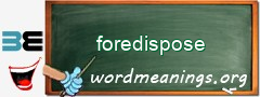 WordMeaning blackboard for foredispose